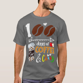 100 Days of Coffee 100th Day of School Teacher Stu T-Shirt