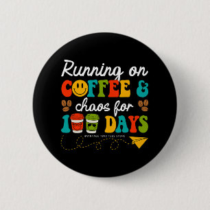 100 Days Of Coffee &amp; Chaos Teacher 100 Days Of 6 Cm Round Badge