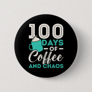 100 Days Of Coffee And Chaos 100 Days Of School 6 Cm Round Badge