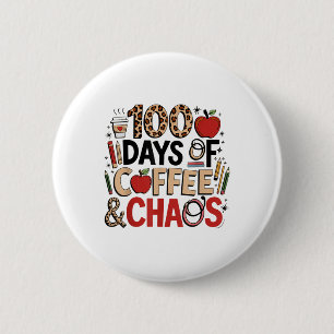 100 Days Of Coffee And Chaos 100th Day Of School 6 Cm Round Badge