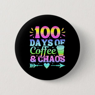 100 Days Of Coffee And Chaos 100th Day Of School 6 Cm Round Badge