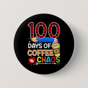 100 Days Of Coffee And Chaos - 100th Day Of School 6 Cm Round Badge