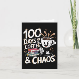 100 Days Of Coffee And Chaos 100th Day Of School Card