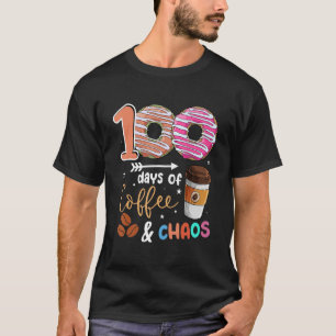 100 Days Of Coffee And Chaos 100th Day Of School D T-Shirt