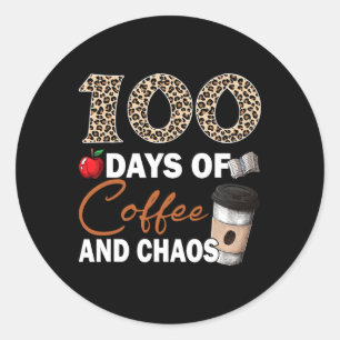 100 Days Of Coffee And Chaos 100th Day Of School F Classic Round Sticker