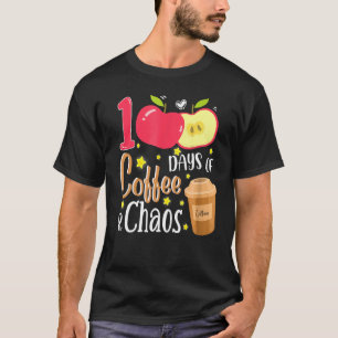 100 Days Of Coffee And Chaos 100th Day Of School F T-Shirt