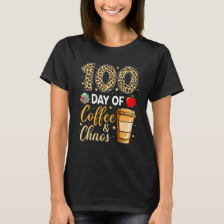 100 Days Of Coffee And Chaos 100th Day Of School F T-Shirt
