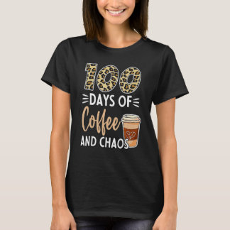 100 Days Of Coffee And Chaos 100th Day Of School F T-Shirt