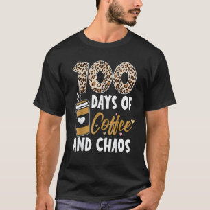 100 Days Of Coffee And Chaos 100th Day Of School F T-Shirt