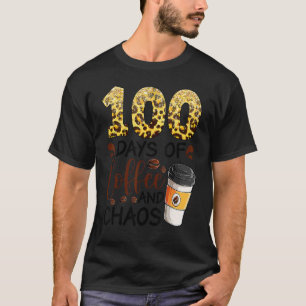 100 Days Of Coffee And Chaos 100th Day Of School F T-Shirt