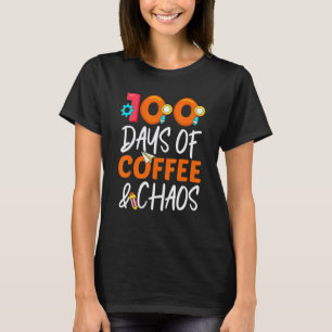 100 Days Of Coffee And Chaos 100th Day Of School F T-Shirt