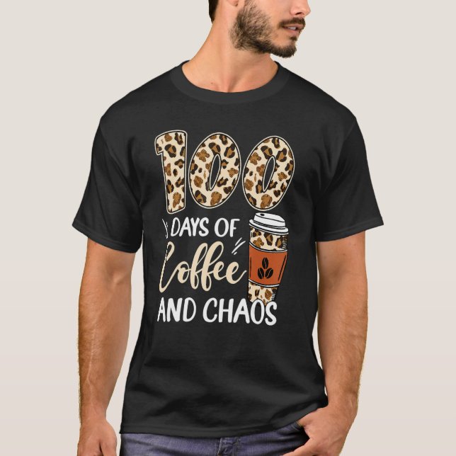100 Days Of Coffee And Chaos 100th Day Of School L T-Shirt (Front)