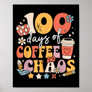 100 Days Of Coffee And Chaos 100th Day Of School Poster