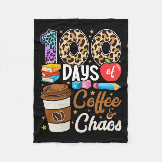 100 Days Of Coffee And Chaos 100th Day Of School T Fleece Blanket