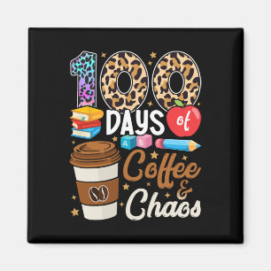 100 Days Of Coffee And Chaos 100th Day Of School T Magnet