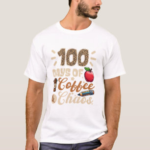 100 Days Of Coffee And Chaos 100th Day Of School T-Shirt