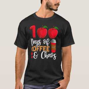 100 Days Of Coffee And Chaos 100th Day Of School T T-Shirt