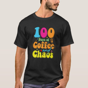 100 Days Of Coffee And Chaos 100th Day Of School T T-Shirt
