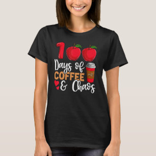 100 Days Of Coffee And Chaos 100th Day Of School T T-Shirt