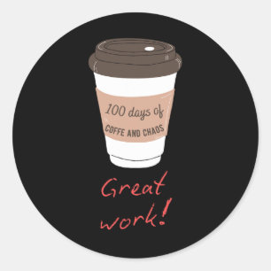100 Days Of Coffee And Chaos Funny Teacher Design Classic Round Sticker