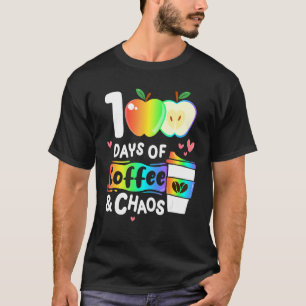 100 Days Of Coffee And Chaos Happy 100th Day Schoo T-Shirt