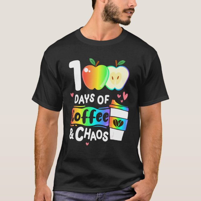 100 Days Of Coffee And Chaos Happy 100th Day Schoo T-Shirt (Front)
