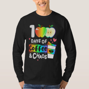 100 Days Of Coffee And Chaos Happy 100th Day Schoo T-Shirt