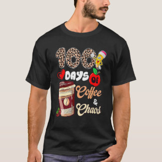100 Days Of Coffee And Chaos Happy 100th Day Schoo T-Shirt