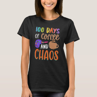 100 Days Of Coffee And Chaos Teacher School Lesson T-Shirt