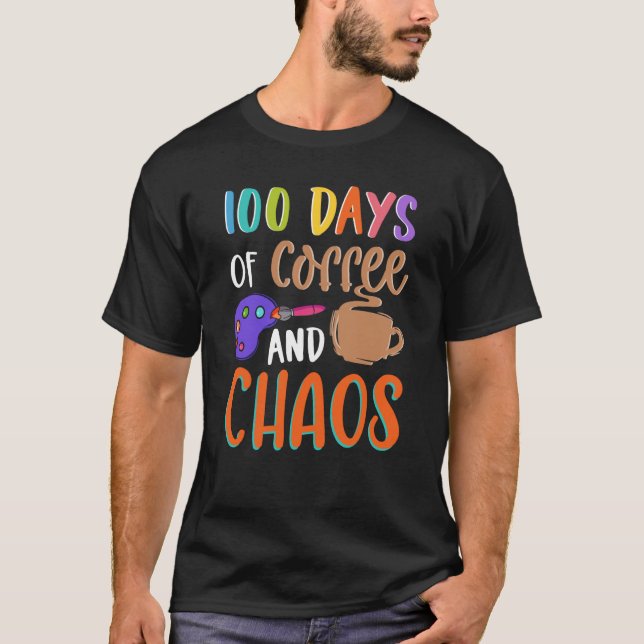100 Days Of Coffee And Chaos Teacher School Lesson T-Shirt (Front)