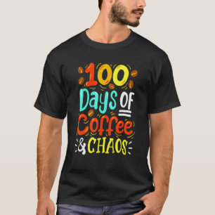 100 Days Of Coffee And Chaos Teachers 100th Day Of T-Shirt