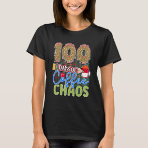 100 DAYS OF COFFEE CHAOS 100 Days Of School T-Shirt