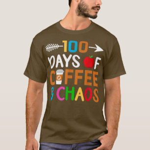 100 Days Of Coffee & Chaos 100th Day Of School T-Shirt