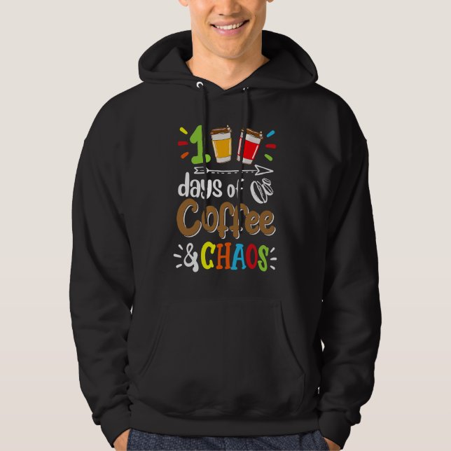 100 Days Of Coffee & Chaos 100th Day Of School Tea Hoodie (Front)