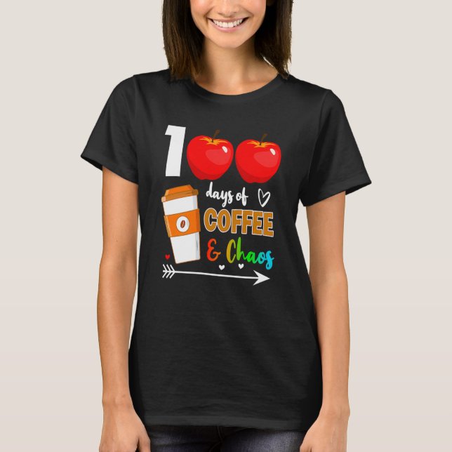 100 Days Of Coffee & Chaos 100th Day Of School Tea T-Shirt (Front)
