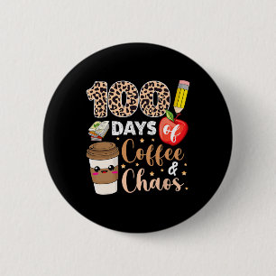 100 Days Of Coffee Chaos  100th Day Of School Teac 6 Cm Round Badge