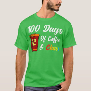 100 Days Of Coffee & Chaos - 100th Day School Teac T-Shirt