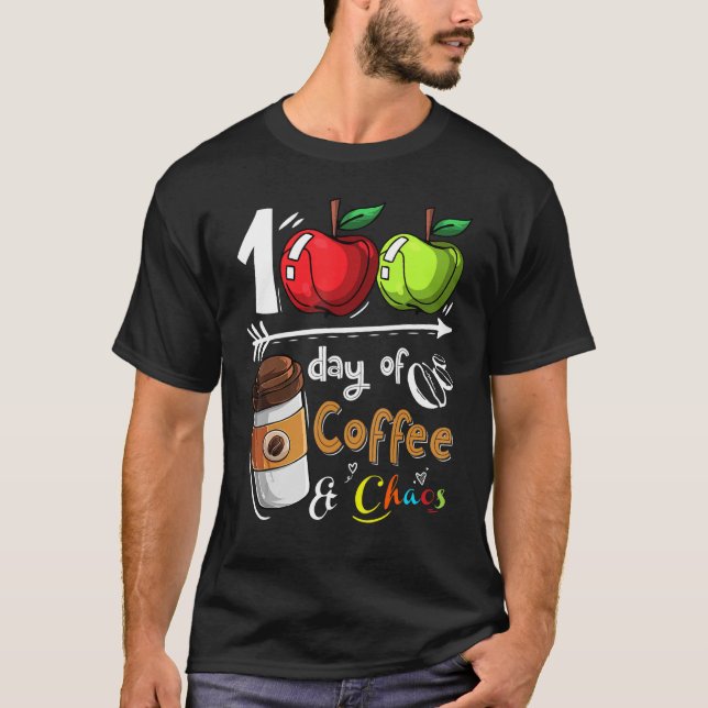 100 Days Of Coffee & Chaos  100th Day School Teach T-Shirt (Front)