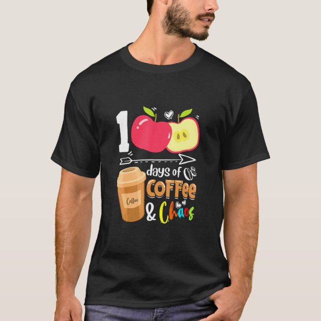 100 Days Of Coffee & Chaos  100th Day School Teach T-Shirt (Front)