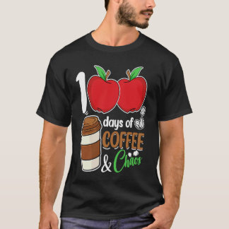 100 Days Of Coffee & Chaos  100th Day School Teach T-Shirt