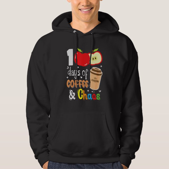 100 Days Of Coffee & Chaos 100th Day School Teache Hoodie (Front)