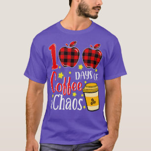 100 Days Of Coffee Chaos Funny Teachers 100th Day T-Shirt