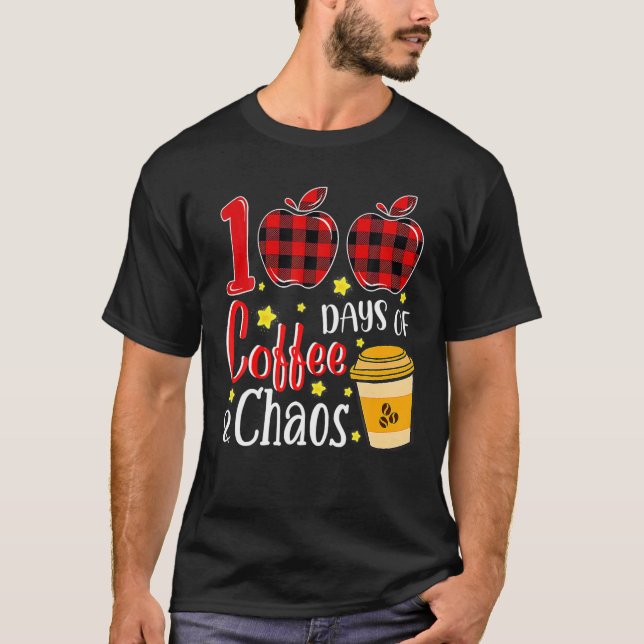100 Days Of Coffee Chaos Funny Teachers 100Th Day T-Shirt (Front)