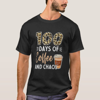 100 Days Of Coffee Chaos Funny Teachers 100Th Day T-Shirt
