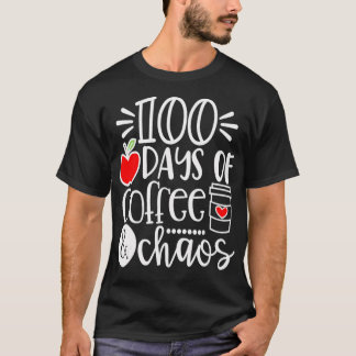 100 Days Of Coffee Chaos  Happy 100 Days Of School T-Shirt