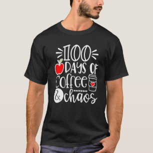 100 Days Of Coffee Chaos Happy 100 Days Of School T-Shirt