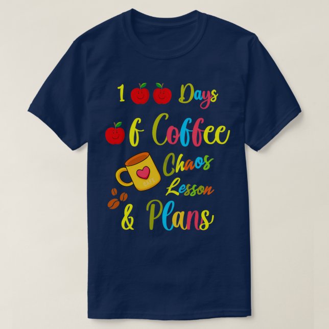 100 days of coffee chaos lesson amp plans 100th Sc T-Shirt (Design Front)