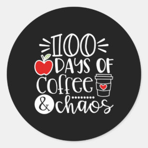 100 Days Of Coffee Chaos Teacher Happy 100 Days Of Classic Round Sticker