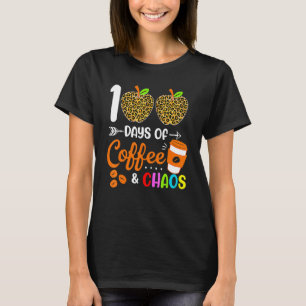100 Days Of Coffee Chaos Teacher Happy 100 Days Of T-Shirt