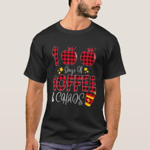 100 Days Of Coffee Chaos Teacher Happy 100 Days Of T-Shirt